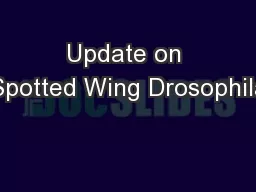 Update on Spotted Wing Drosophila