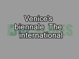 Venice's biennale  The  international