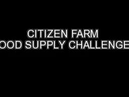 CITIZEN FARM FOOD SUPPLY CHALLENGES