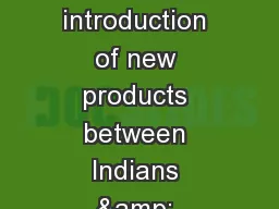 The arrival of Europeans led to the introduction of new products between Indians &