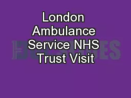 London Ambulance Service NHS Trust Visit