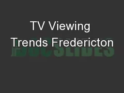 TV Viewing Trends Fredericton