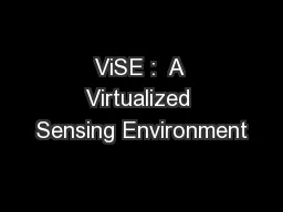 ViSE :  A Virtualized Sensing Environment