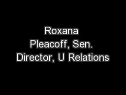 Roxana Pleacoff, Sen. Director, U Relations