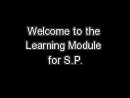Welcome to the Learning Module for S.P.
