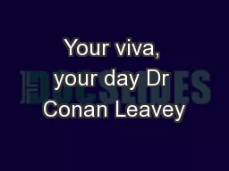 Your viva, your day Dr Conan Leavey