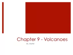 Chapter 9 - Volcanoes Ms. Martel