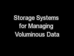 Storage Systems for Managing Voluminous Data