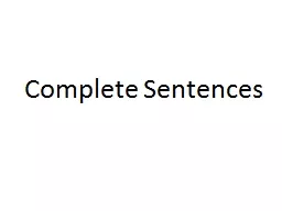 Complete Sentences What does a sentence need?
