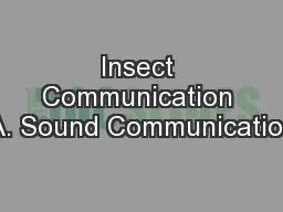 Insect Communication A. Sound Communication