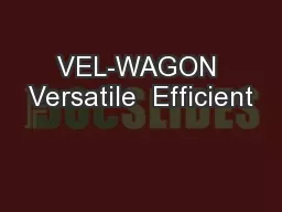 VEL-WAGON Versatile  Efficient