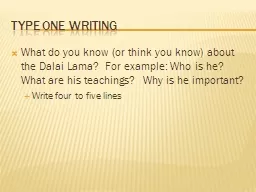 Type One Writing What do you know (or think you know) about the Dalai Lama?  For example: