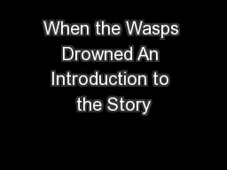 When the Wasps Drowned An Introduction to the Story