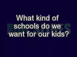 What kind of schools do we want for our kids?
