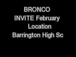 BRONCO INVITE February    Location Barrington High Sc