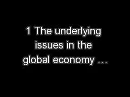1 The underlying issues in the global economy …