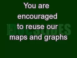 You are  encouraged to reuse our maps and graphs
