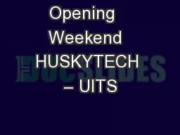 Opening   Weekend  HUSKYTECH – UITS