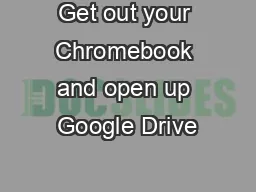 Get out your Chromebook and open up Google Drive