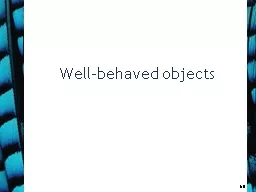 Well-behaved objects 5.0