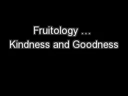 Fruitology … Kindness and Goodness