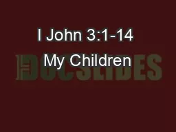 I John 3:1-14 My Children