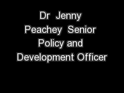 Dr  Jenny Peachey  Senior Policy and Development Officer