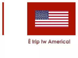Ê  trip  tw  America! Read the passage on the next slide out loud. Read it using the