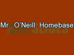 Mr.  O’Neill  Homebase