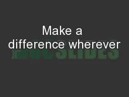 Make a difference wherever