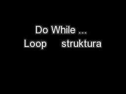 Do While ... Loop     struktura