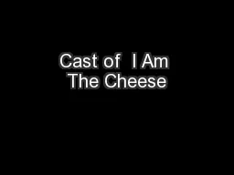 Cast of  I Am The Cheese
