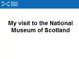 My visit to the National Museum of Scotland