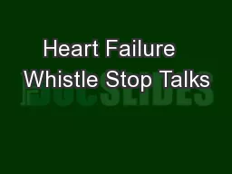 Heart Failure  Whistle Stop Talks