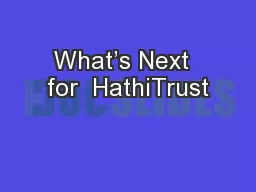 What’s Next  for  HathiTrust