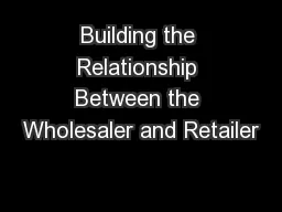 Building the Relationship Between the Wholesaler and Retailer