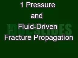 1 Pressure and  Fluid-Driven Fracture Propagation