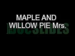 MAPLE AND WILLOW PIE Mrs.