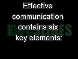 Effective communication contains six key elements: