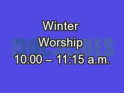 Winter Worship 10:00 – 11:15 a.m.