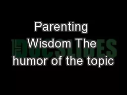 Parenting Wisdom The humor of the topic