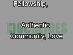 Fellowship,                    Authentic Community, Love