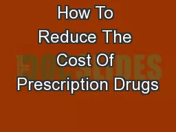 How To Reduce The Cost Of Prescription Drugs