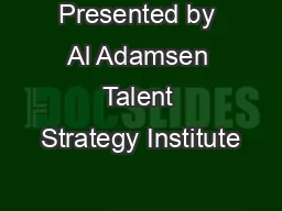 Presented by Al Adamsen Talent Strategy Institute