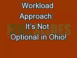 Workload Approach:  It’s Not Optional in Ohio!