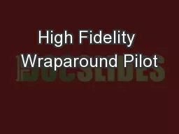 High Fidelity Wraparound Pilot