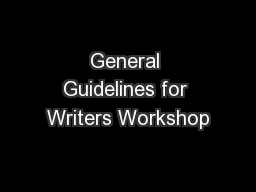 General Guidelines for Writers Workshop