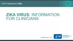 ZIKA VIRUS:  INFORMATION FOR CLINICIANS