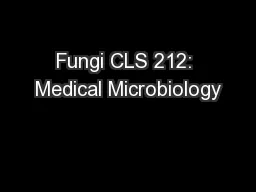 Fungi CLS 212: Medical Microbiology