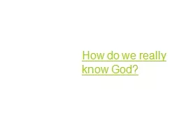 How do we really know God